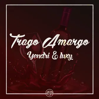 Trago Amargo by Yendri