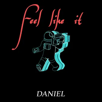 Feel Like It by Daniel