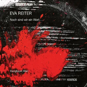 Eva Reiter: Noch sind wir ein Wort... by Eva Reiter