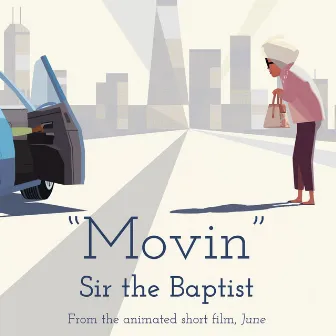 Movin by Sir the Baptist