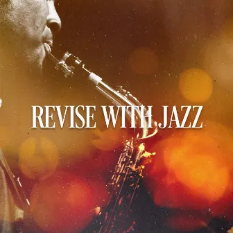 Revise with Jazz by Study Focus Jazz Playlist