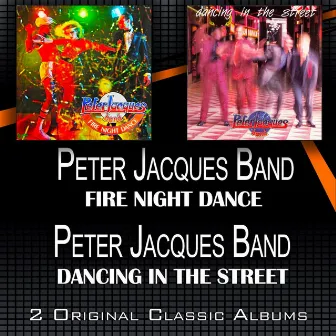 Fire Night Dance - Dancing in the Street (2 Original Classic Albums) by Peter Jacques Band