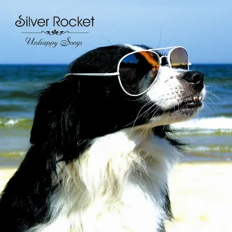 Unhappy Songs by Silver Rocket