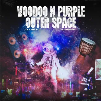 VOODOO N PURPLE OUTER SPACE by DJ Milk D