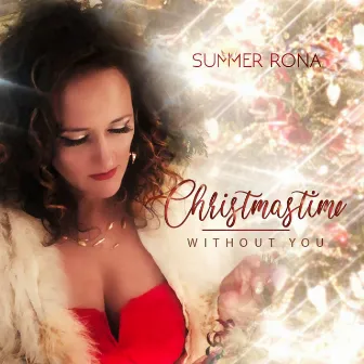 Christmastime Without You by Summer Rona