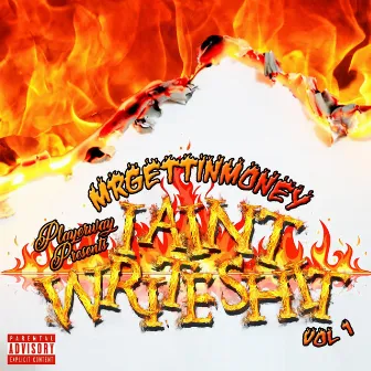 I Aint Write Shit, Vol. 1 by Mrgettinmoney