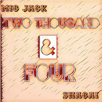 Two Thousand & Four by Mic Jack