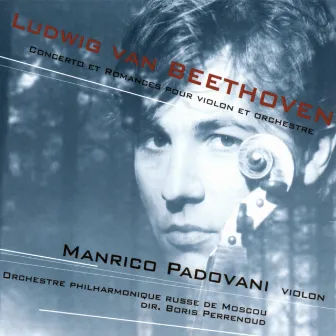 Beethoven: Violin Concerto, Op. 61 & Romance for Violin and Orchestra, Op. 40 & Op. 50 by Manrico Padovani