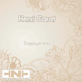 Titanium Hits by Henri Garat