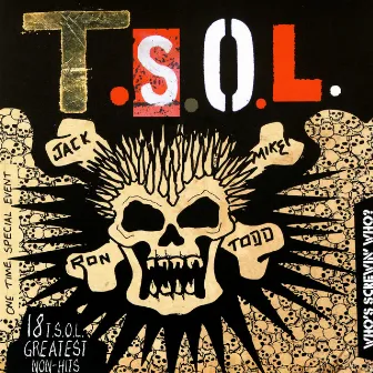 Who's Screwin' Who? 18 T.S.O.L. Greatest Non-Hits by T.S.O.L.