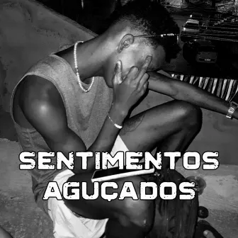 Sentimentos Aguçados by A$TRO PITBULL