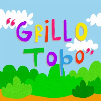 Grillo Topo by Paco Pili & Amigxs