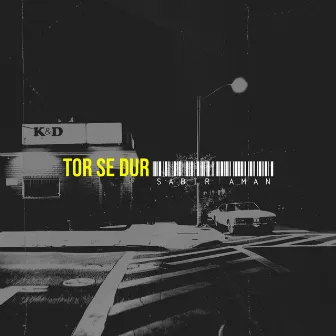 Tor Se Dur by Sabir Aman