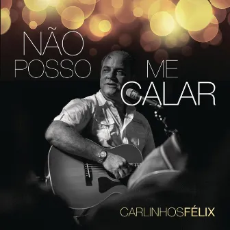 Não Posso Me Calar by Carlinhos Félix