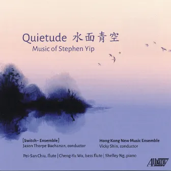 Quietude - Music of Stephen Yip by Stephen Yip