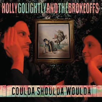 Coulda Shoulda Woulda by Holly Go Lightly & The Brokeoffs