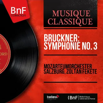 Bruckner: Symphonie No. 3 (1889 Version, Mono Version) by Zoltan Fekete