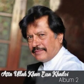 Atta Ullah Khan Essa Khailvi, Vol. 2 by Attaullah Khan