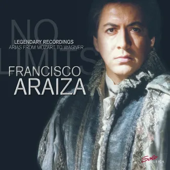 Legendary Recordings: Arias from Mozart to Wagner by Francisco Araiza