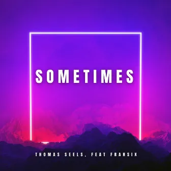 Sometimes by Thomas Seels