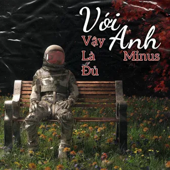 Với Anh Vậy Là Đủ by Minus