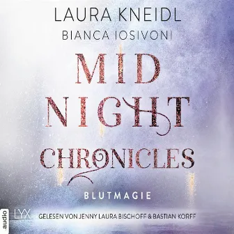 Blutmagie [Midnight-Chronicles-Reihe, Teil 2 (Ungekürzt)] by Laura Kneidl