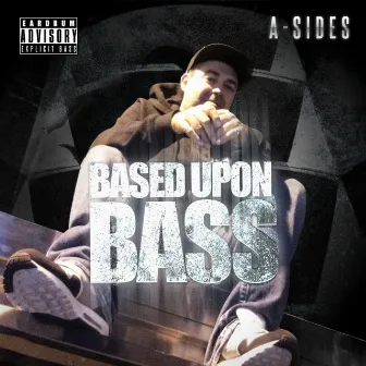 Based Upon Bass by A Sides