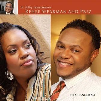 He Changed Me by Renee Spearman and Prez