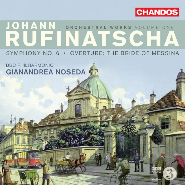 Rufinatscha: Symphony No. 6 & The Bride of Messina Overture