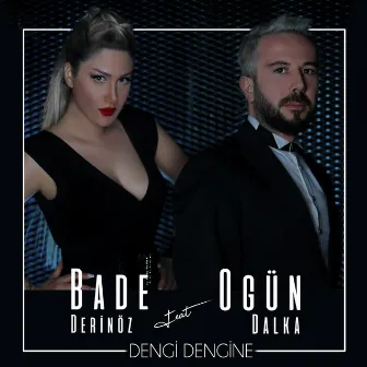 Dengi Dengine by Bade Derinöz