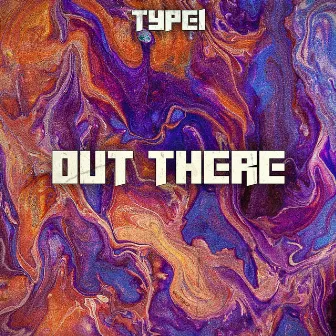 Out There by Type1