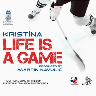 Life Is A Game - The Official Song of the 2011 IIHF World Championship Slovakia by Kristína