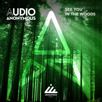 See You in the Woods by Audio Anonymous