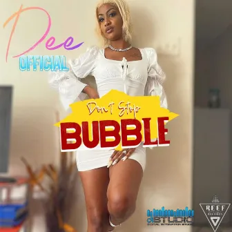 Don't Stop Bubble by Dee Official