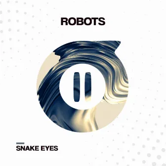 Robots by Snake Eyes