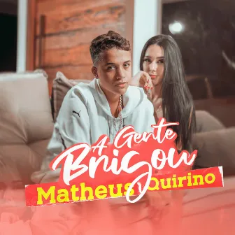 A Gente Brigou by Matheus Quirino