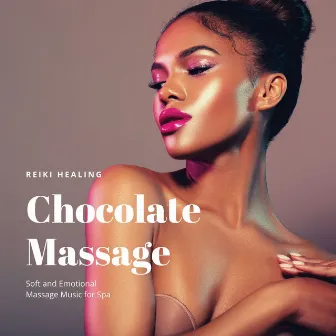 Chocolate Massage: Soft and Emotional Massage Music for Spa, Reiki Healing by Zen Boutique