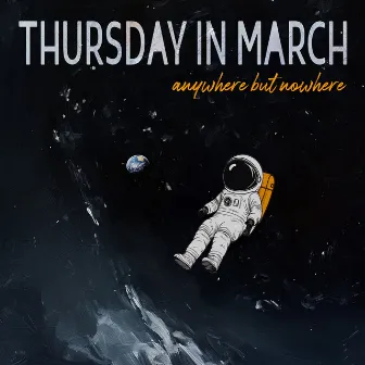 Anywhere but Nowhere by Thursday In March