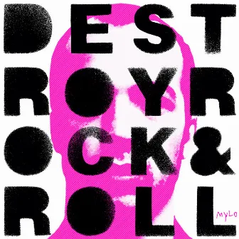 Destroy Rock & Roll (2005 Remaster) by Mylo