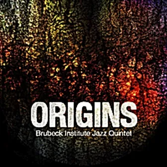 Origins by Brubeck Institute Jazz Quintet