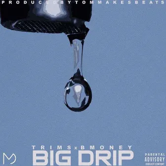 Big Drip by B money