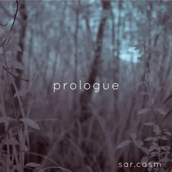 Prologue by sar.casm