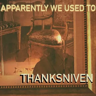 APPARENTLY WE USED TO by ThanksNiven