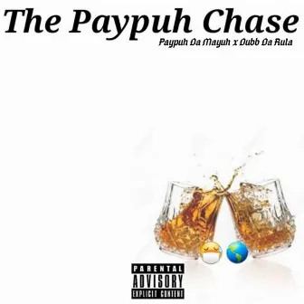 The Paypuh Chase by Paypuh Da Mayuh