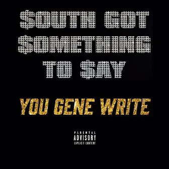 South Got Something to Say by You Gene Write