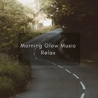 Morning Glow Music Relax by Lakhan Hire