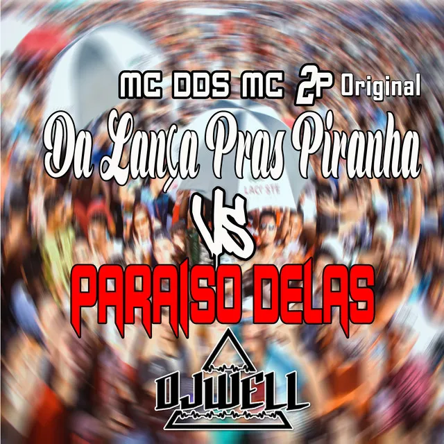 Da Lança Pras Piranha Vs Paraiso Delas