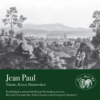 Träume, Reisen, Humoresken (Das Hörbuch zum Jean-Paul-Weg in Oberfranken zwischen Bayreuth-Eremitage über Schloss Fantasie zum Felsengarten Sanspareil) by Jean Paul