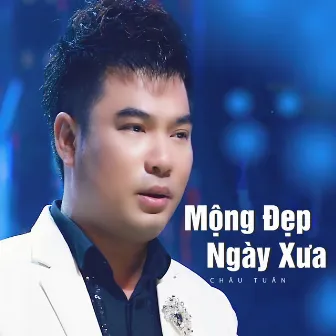 Mộng Đẹp Ngày Xưa by Châu Tuấn