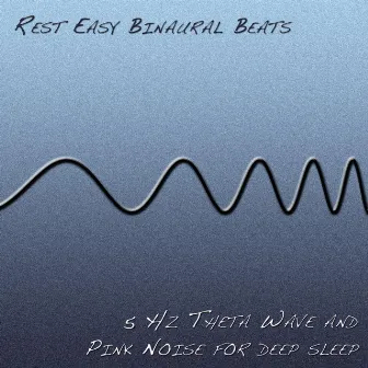 5 Hz Theta Wave And Pink Noise For Deep Sleep - Single by Rest Easy Binaural Beats